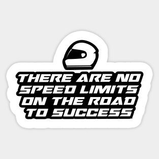 There are no speed limits on the road to success - Inspirational Quote for Bikers Motorcycles lovers Sticker